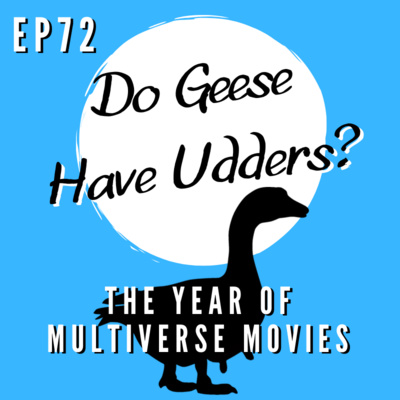 Episode 72 - The Year Of Multiverse Movies