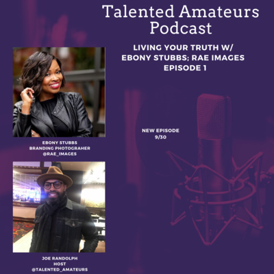 Living Your Truth w/ Ebony Stubbs; Founder; Rae Images