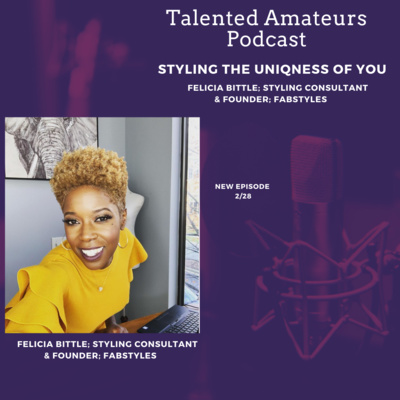 Styling The Uniqueness Of You with Felicia Bittle; Founder Fabstyles 