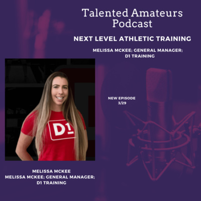 Next Level Athletic Training w/ Melissa McKee; General Manager; D1 Sports 