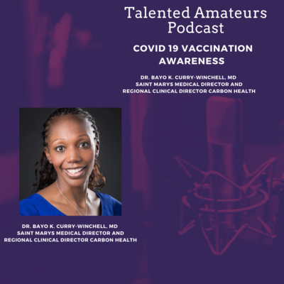 Covid-19 Vaccine Awareness Discussion w/ Dr. Bayo Curry-Winchell MD; SaInt Marys Medical Director and Regional Clinical Director Carbon Health