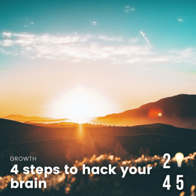 4 steps to hack Your brain