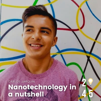 Nanotechnology in a nutshell ft. Carlos Sanchez