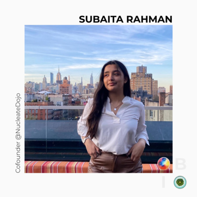 Subaita Rahman - Cofounder @NucleateDojo