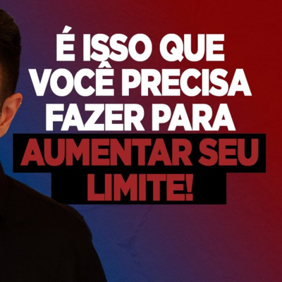 #186 É ISSO QUE VOCÊ PRECISA FAZER PARA AUMENTAR SEU LIMITE episode artwork