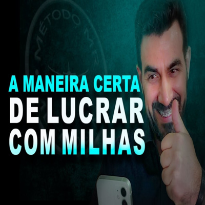# 208 Essa é a forma correta de ganhar dinheiro com milhas episode artwork
