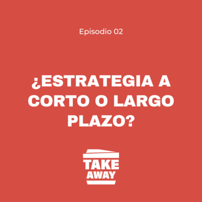 2. ¿Estrategia a largo o corto plazo?