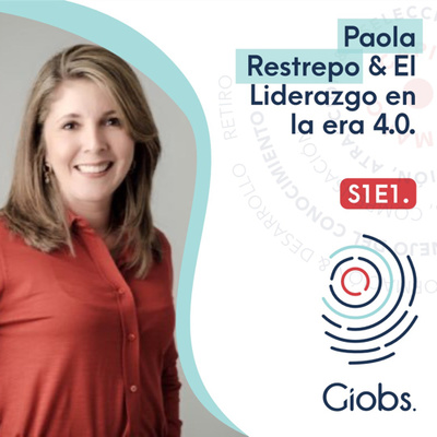 Paola Restrepo & El liderazgo en la era 4.0