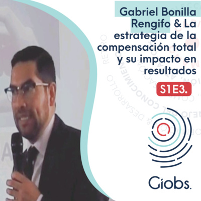 Gabriel Bonilla Rengifo & La estrategia de la compensación total y su impacto en resultados 