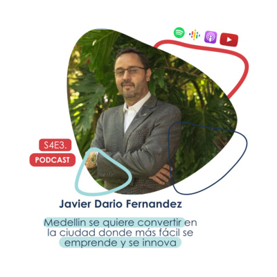 Javier Dario Fernandez - Medellín se quiere convertir en la ciudad donde más fácil se emprende y se innova.