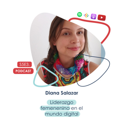 Diana Salazar - Liderazgo femenino en el mundo digital 