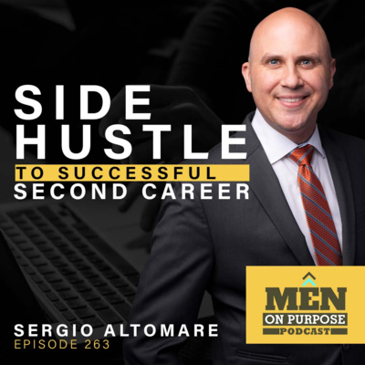 Side Hustle to Successful Second Career with Sergio Altomare - Episode 263