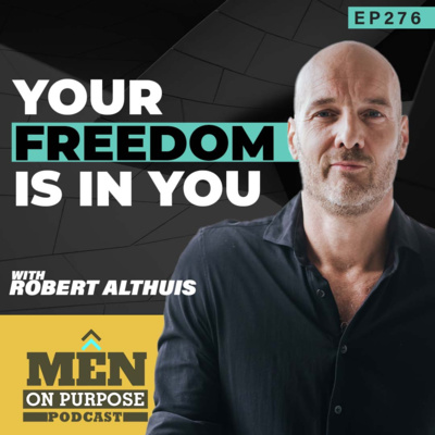 Your Freedom is In You with Robert Althuis - Episode 276