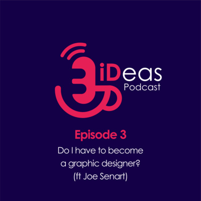 Episode 3. Do I have to become a graphic designer? (ft Joe Senart)