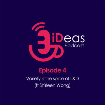 Episode 4. Variety is the spice of L&D (ft Shirleen Wong)