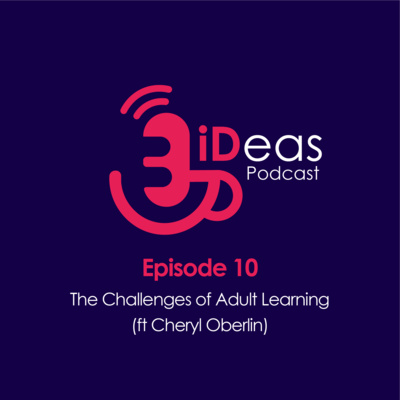 Episode 10. The Challenges of Adult Learning (ft Cheryl Oberlin)