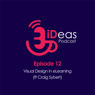 Episode 12. Visual Design in eLearning (ft Craig Sybert)