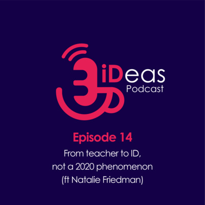 Episode 14. From teacher to ID, not a 2020 phenomenon (ft Natalie Friedman)