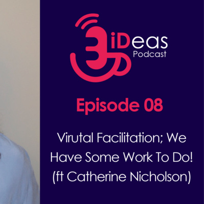 Virtual Facilitation; We Have Some Work To Do! with Catherine Nicholson 