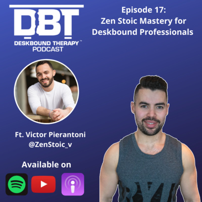 Ep 17: Zen Stoic Mastery For Deskbound Professionals Ft. Victor Piereantoni (@ZenStoic_v)