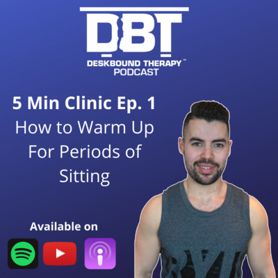 DBT 5 Minute Clinic Ep 1 - How to Warm Up for Periods of Sitting