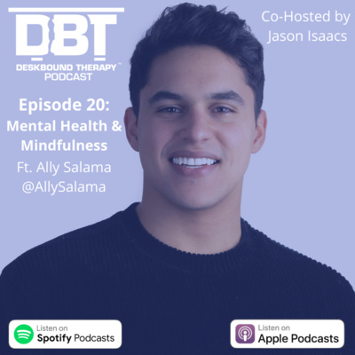 Ep 20: Mental Health and Mindfulness Ft. @AllySalama and @JasonIsaacs1903