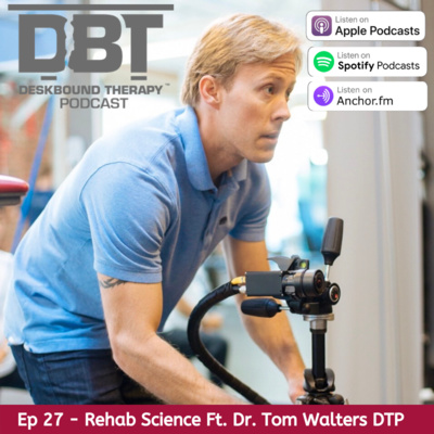 Ep 27: Rehab Science Ft. Dr. Tom Walters DTP, OCS (@RehabScience)