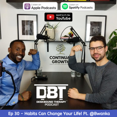 Ep 30: How Habits Can Change Your Life Ft. @Bwanka