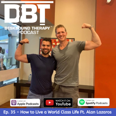 Ep 35: How to Live a World Class Life Ft. Alan Lazaros (@Alazaros88)