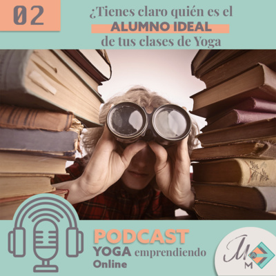 #2 ¿Conoces bien al alumno ideal de tus clases de Yoga?