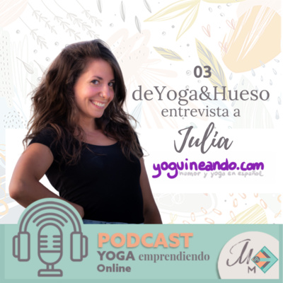 #3 Sección "deYoga&Hueso" con Julia Arteaga de Yoguineando