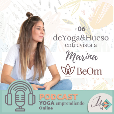 #6 Sección "deYoga&Hueso" con Marina Meyer de BeOm Academy