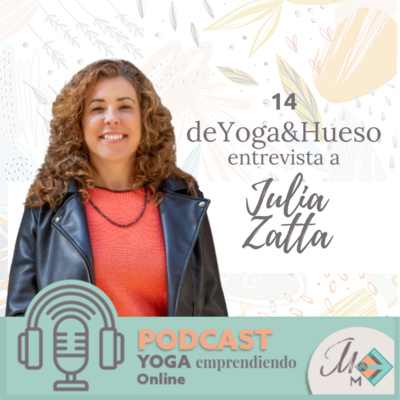 #14 Sección "de Yoga & Hueso" con Julia Zatta