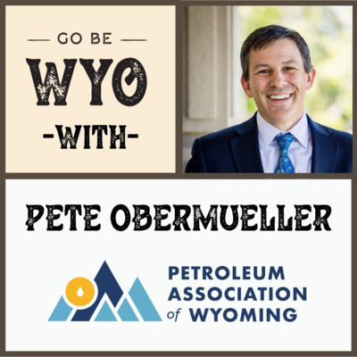 Petroleum Association of Wyoming | Pete Obermueller, President and CEO