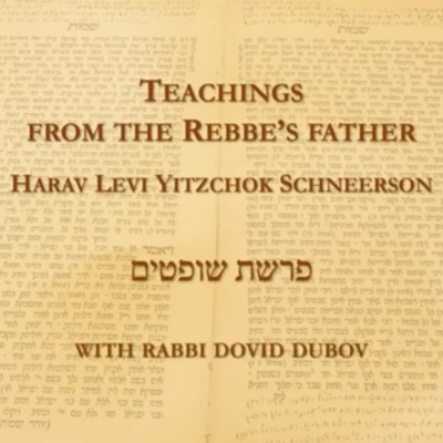 Parshas שופטים | From the Rebbe’s Father Reb Levi Yitzchok זצ״ל | Rabbi Dovid Dubov