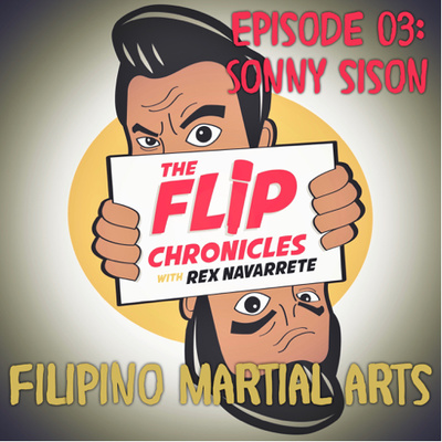 Episode 03: Sonny Sison & Filipino Martial Arts