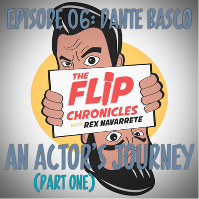 Episode 06: Dante Basco...An Actor’s Journey (Part One)