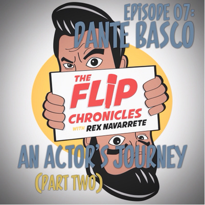 Episode 07: Dante Basco...An Actor’s Journey (Part Two)