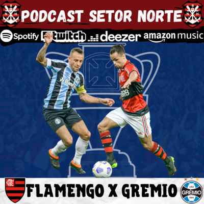PÓS JOGO #75 - Flamengo Vs Grêmio (Jogo de Volta das Quartas de Final da Copa do Brasil 2021)