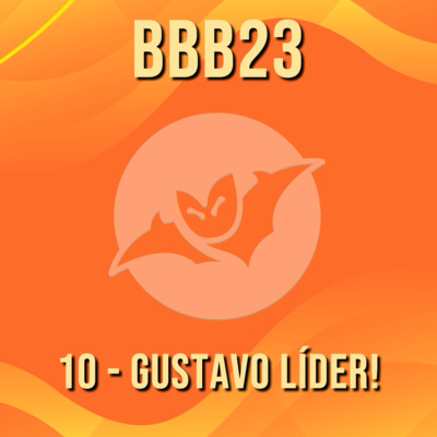 BBB23 - Gustavo é o Líder!!! Irra, hoje tem!!!