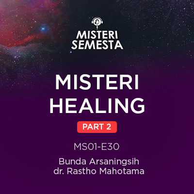 MS01-30 Misteri Healing Part 2 | Bunda Arsaningsih & dr.Rastho Mahotama