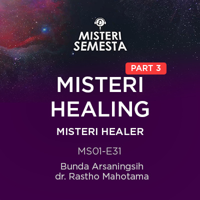 MS01-31 Misteri Healing Part 3 Misteri Healer | Bunda Arsaningsih & dr.Rastho Mahotama