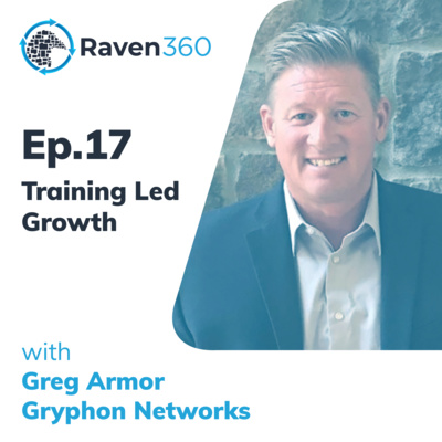 Training Your Sales Team to Optimize Your Return - Ep17: Greg Armor (Gryphon Networks)