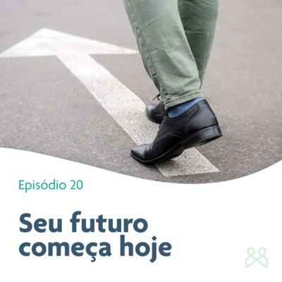 Podcast Funpresp 20 - Seu futuro começa hoje