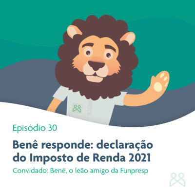 Podcast Funpresp 30 - Benê responde: declaração do imposto de renda 2021