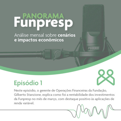 Panorama Funpresp - Episódio 1
