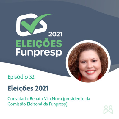 Podcast Funpresp 32 - Eleições 2021