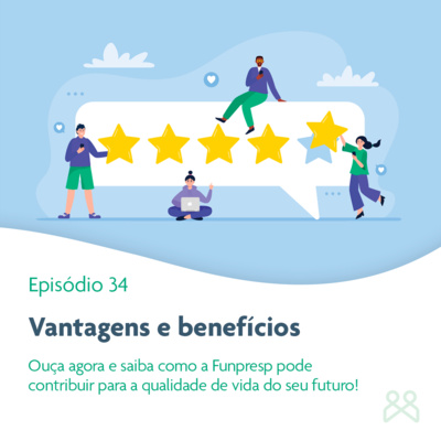 Podcast Funpresp 34 - Vantagens e Benefícios