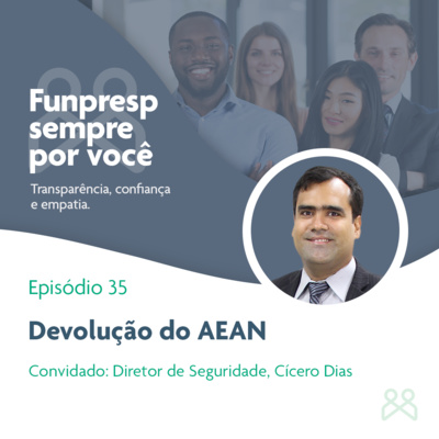 Podcast Funpresp 35 - Devolução do AEAN