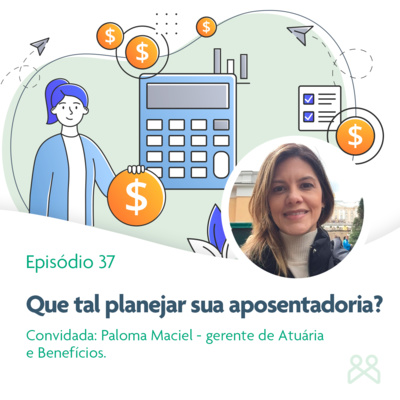 Podcast Funpresp 37 - Que tal planejar sua aposentadoria?